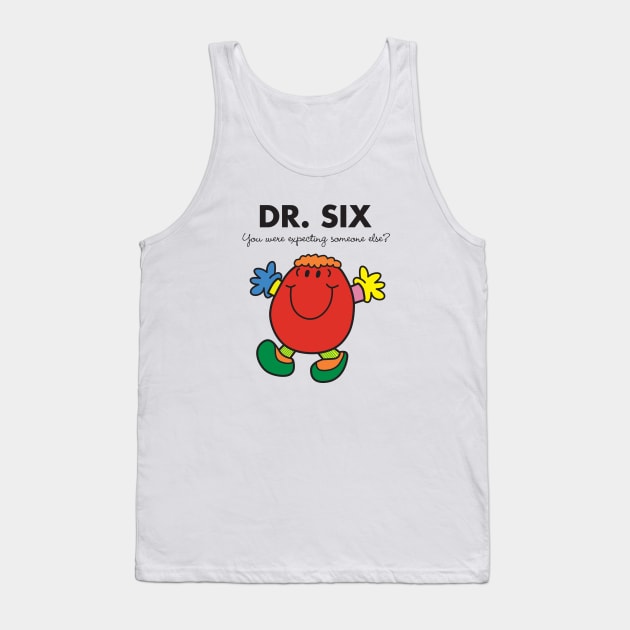 Dr. Six - You were expecting someone else? Tank Top by MikesStarArt